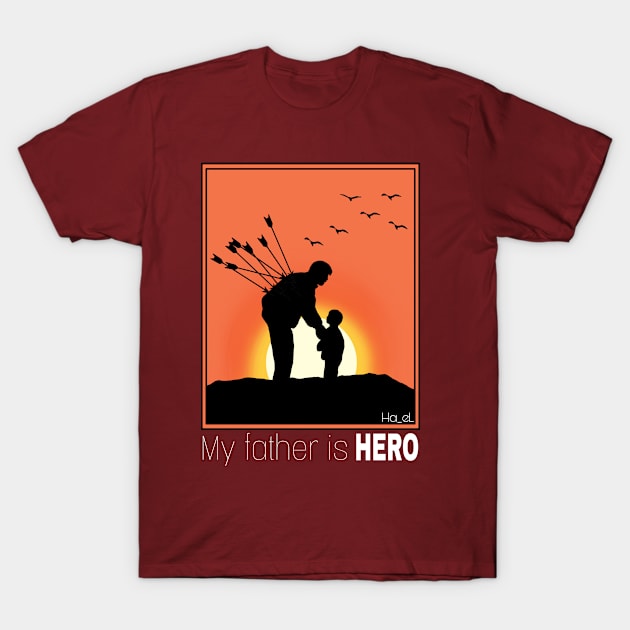 My father is hero T-Shirt by Ha_eL